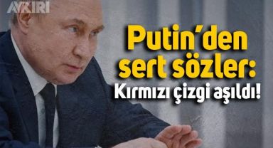 Rusya Devlet Başkanı Putin'den sert sözler: Kırmızı çizgi aşıldı
