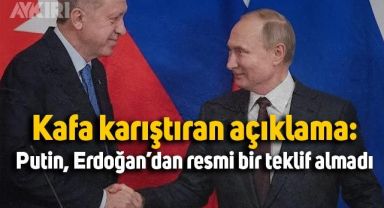 Rusya: Putin, Erdoğan’dan resmi bir teklif almadı