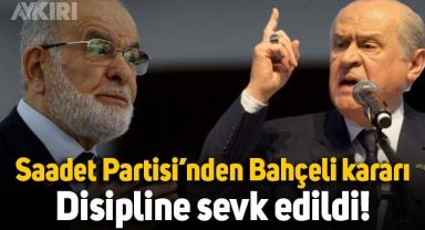 Saadet Partisi'nden Devlet Bahçeli kararı: Disipline sevk ettiler