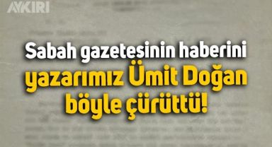 Sabah gazetesinin Kur'an haberini, tarihçi Ümit Doğan belgeleriyle böyle çürüttü!
