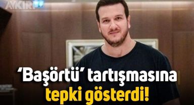 Şahan Gökbakar 'başörtüsü' tartışmasına tepki gösterdi