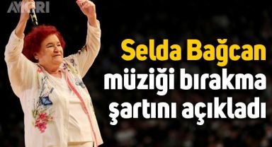 Selda Bağcan, müziği bırakmak için şartını açıkladı