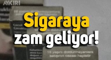Sigaraya zam geliyor
