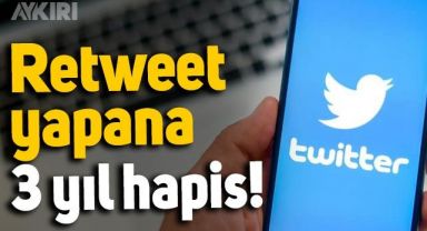 Sosyal medya yasasıyla retweet yapana 3 yıl hapis!