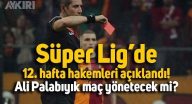 Süper Lig’de 12. hafta hakemleri açıklandı