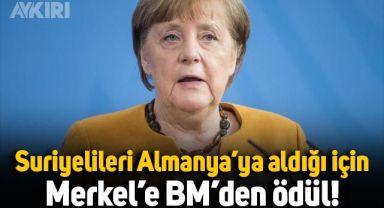 Suriyelileri Almanya'ya aldığı için Merkel'e BM'den ödül