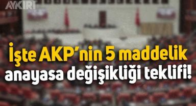 Taslak belli oldu: AKP'den Anayasa'nın beş maddesinde değişiklik