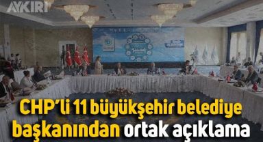 Tekirdağ'da toplanan 11 CHP'li büyükşehir belediye başkanından ortak açıklama