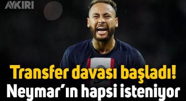Transfer davası başladı, Neymar için hapis cezası isteniyor