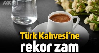 Türk kahvesine bir zam daha geldi: İşte yeni fiyatlar