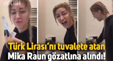 Türk Lirası'nı tuvalete atan Mika Raun gözaltına alındı