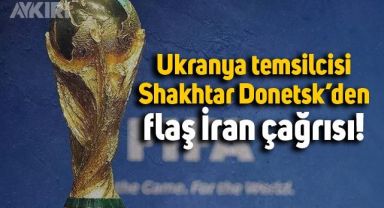 Ukrayna ekibi Shakhtar Donetsk İran'ın Dünya Kupası'ndan çıkarılmasını istedi