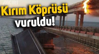 Ukrayna, Kırım Köprüsü'nü vurdu: Rusya