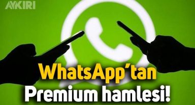 WhatsApp'tan Premium hamlesi: Ücretli versiyon geliyor!
