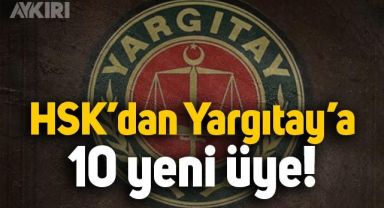 Yargıtay üyeliğine kimler seçildi? HSK, Yargıtay'a 10 yeni üye seçti