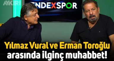Yılmaz Vural ve Erman Toroğlu'ndan ilginç sohbet: 