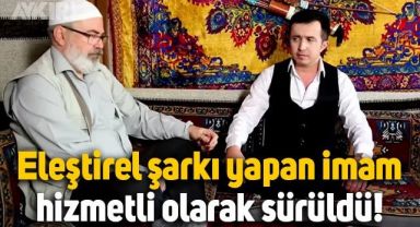 Yolsuzluğu eleştiren şarkı yapan imam, sürgün edilip, hizmetli yapıldı