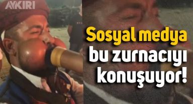 Zurnacının görüntüleri milyonlarca kez izlendi