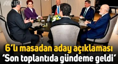 6'lı masadan Cumhurbaşkanı adayı açıklaması: