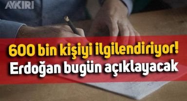 600 bin kişiyi ilgilendiriyor: Erdoğan, sözleşmeliye kadroyu açıklayacak