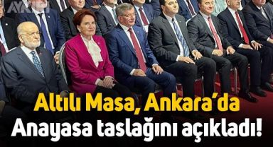 Altılı masa yeni anayasa taslağını açıkladı