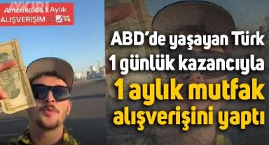 Amerika'da yaşayan Türk, 1 günlük kazancıyla 1 aylık alışverişini yaptı
