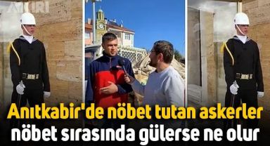 Anıtkabir'de nöbet tutan askerler, nöbet sırasında gülerse ne olur