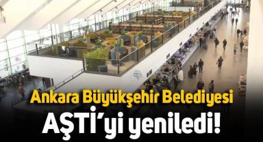Ankara Büyükşehir Belediyesi, AŞTİ'yi yeniledi
