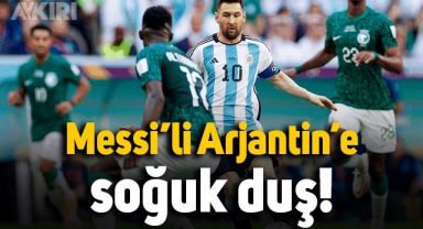Arabistan'dan Arjantin'e soğuk duş: Messi, son Dünya Kupası'na mağlubiyetle başladı