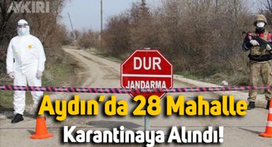 Aydın'da 28 mahalle karantinaya alındı!
