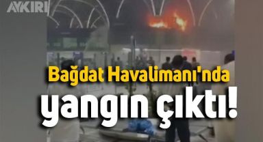 Bağdat Havalimanı'nda yangın çıktı