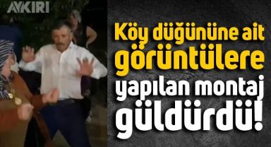 Bir köy düğününe ait görüntülere montajla eklenen ses izleyenleri güldürdü