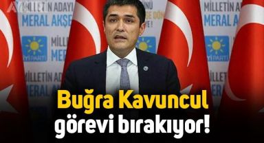 Buğra Kavuncu, İYİ Parti İstanbul İl Başkanlığını bırakıyor