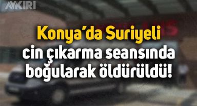 Cin çıkarma seansı sırasında boğularak hayatını kaybetti