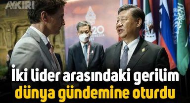 Çin Devlet Başkanı Şi ve Kanada Başbakanı Trudeau arasında gerilim