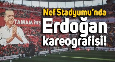 Cumhurbaşkanı Erdoğan için Nef Stadyumu'nda dev kareografi