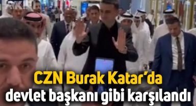 CZN Burak, Katar'da devlet başkanı gibi karşılandı
