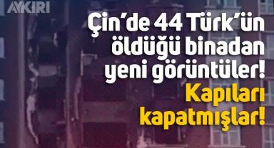 Doğu Türkistan'da 44 Türk'ün hayatını kaybettiği binadan yeni görüntüler