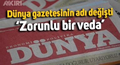 Dünya gazetesine ne oldu? Dünya gazetesinin ismi değişti