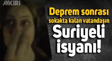 Düzce'de meydana gelen depremden etkilenen vatandaşın Suriyeli isyanı