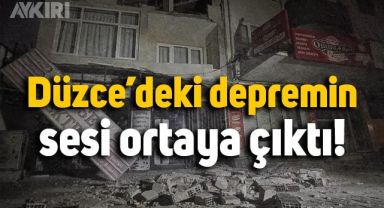 Düzce'deki depremin sesi böyle kaydedildi