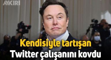 Elon Musk, kendisiyle tartışan Twitter çalışanını kovdu