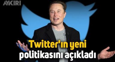 Elon Musk, Twitter'ın yeni politikasını açıkladı