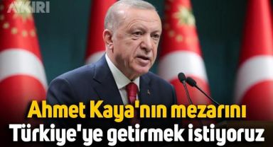 Erdoğan açıkladı: Ahmet Kaya'nın mezarını Türkiye'ye getirmek istiyoruz