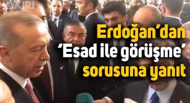 Erdoğan'dan 'Esad ile görüşme olur mu?' sorusuna yanıt