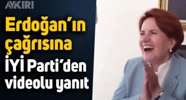 Erdoğan'ın çağrısına İYİ Parti'den videolu yanıt geldi