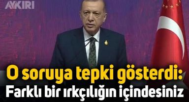 Erdoğan o soruya tepki gösterdi: