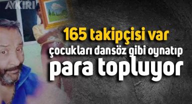 Erkek çocuğunu dansöz gibi oynatıp para topladı