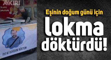 Eşinin doğum günü için sokakta lokma döktürüp dağıttı
