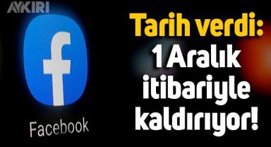 Facebook'tan çarpıcı karar: 1 Aralık'tan itibaren kaldırılıyor